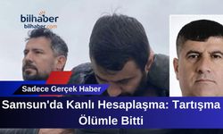 Samsun'da Kanlı Hesaplaşma: Tartışma Ölümle Bitti