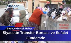 Siyasette Transfer Borsası ve Sefalet Gündemde