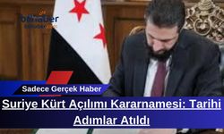 Suriye Kürt Açılımı Kararnamesi: Tarihi Adımlar Atıldı