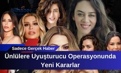 Ünlülere Uyuşturucu Operasyonunda Yeni Kararlar