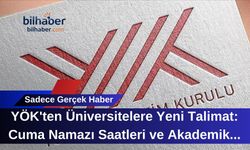 YÖK'ten Üniversitelere Yeni Talimat: Cuma Namazı Saatleri ve Akademik Programlar