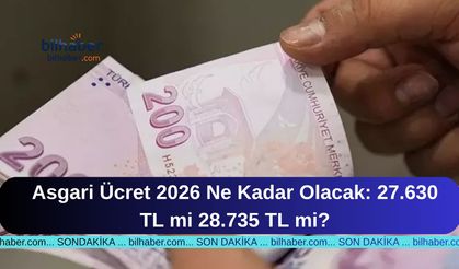 Asgari Ücret 2026 Ne Kadar Olacak: 27.630 TL mi 28.735 TL mi?