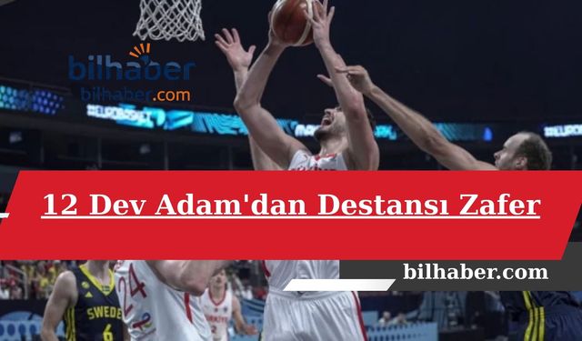 12 Dev Adam'dan Destansı Zafer