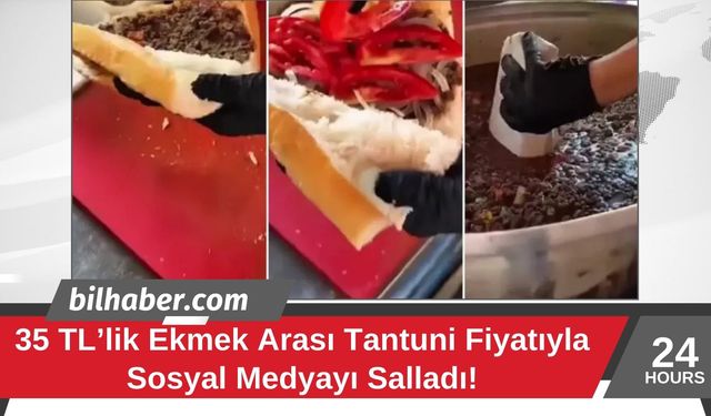 35 TL’lik Ekmek Arası Tantuni Fiyatıyla Sosyal Medyayı Salladı!