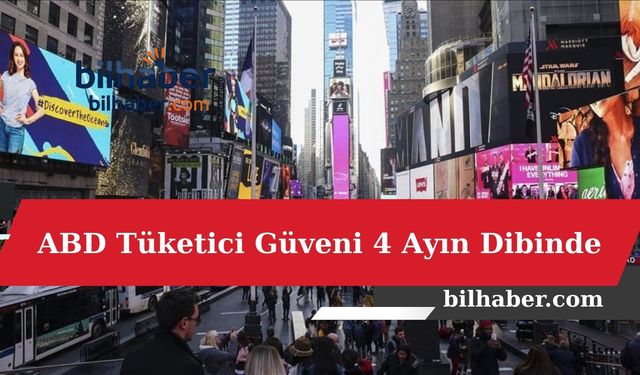 ABD Tüketici Güveni 4 Ayın Dibinde