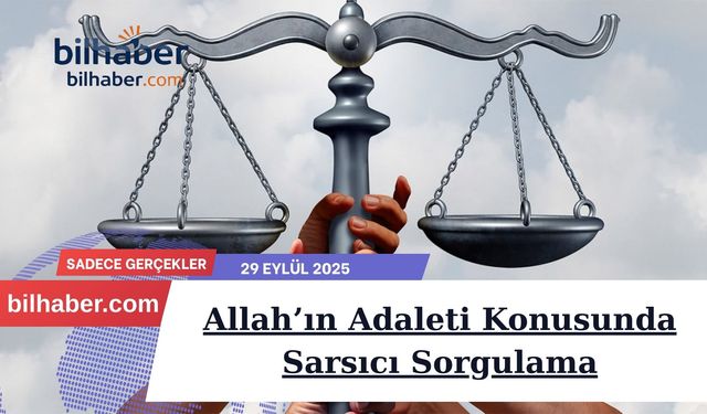 Allah’ın Adaleti Konusunda Sarsıcı Sorgulama