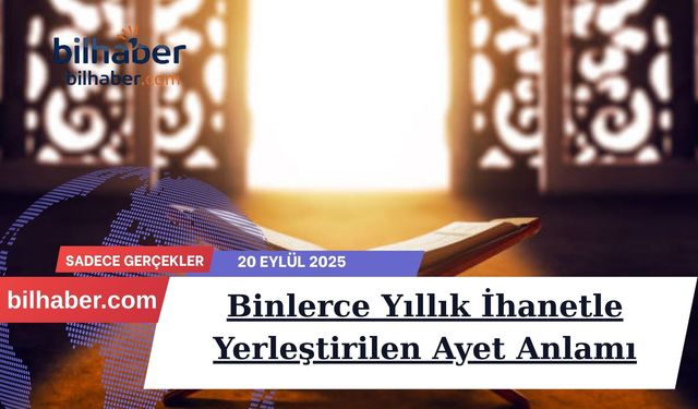 Binlerce Yıllık İhanetle Yerleştirilen Ayet Anlamı