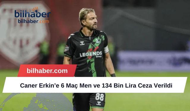 Caner Erkin’e 6 Maç Men ve 134 Bin Lira Ceza Verildi