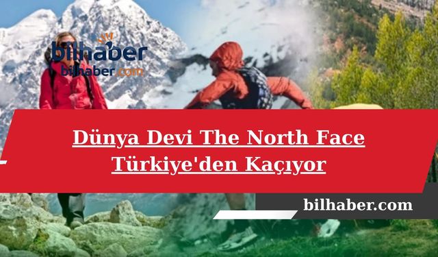 Dünya Devi The North Face Türkiye'den Kaçıyor