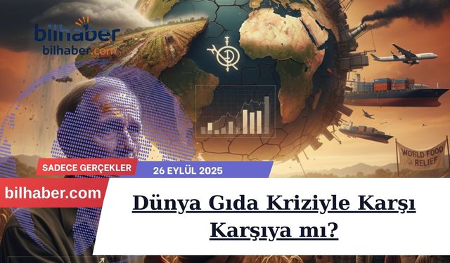 Dünya Gıda Kriziyle Karşı Karşıya mı?