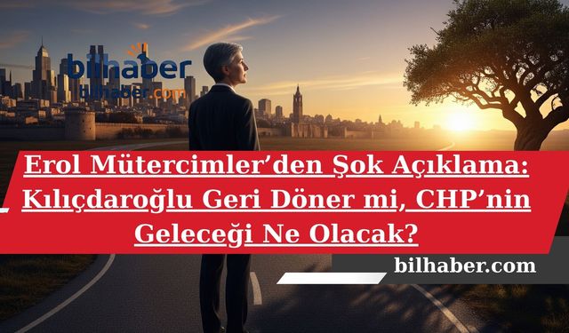 Erol Mütercimler’den Şok Açıklama: Kılıçdaroğlu Geri Döner mi, CHP’nin Geleceği Ne Olacak?