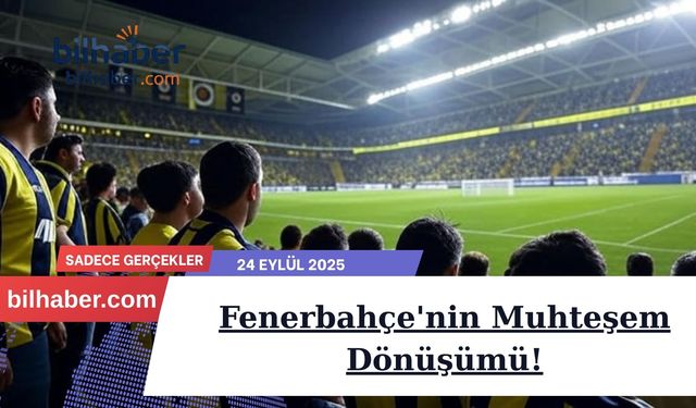 Fenerbahçe'nin Muhteşem Dönüşümü!