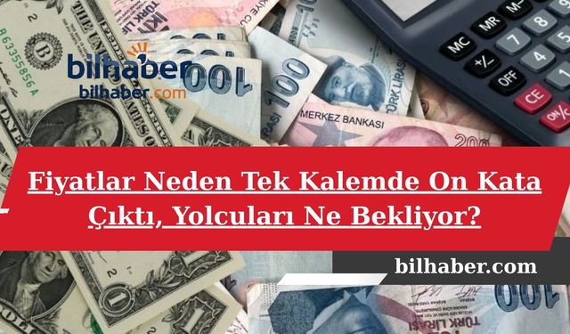 Fiyatlar Neden Tek Kalemde On Kata Çıktı, Yolcuları Ne Bekliyor?
