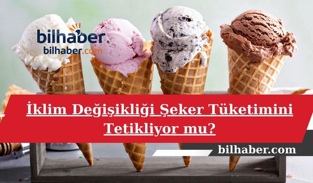 İklim Değişikliği Şeker Tüketimini Tetikliyor mu?