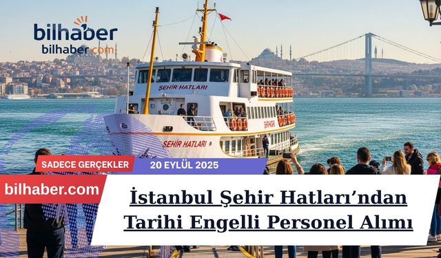 İstanbul Şehir Hatları’ndan Tarihi Engelli Personel Alımı