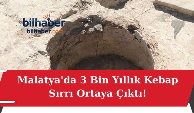 Malatya'da 3 Bin Yıllık Kebap Sırrı Ortaya Çıktı!