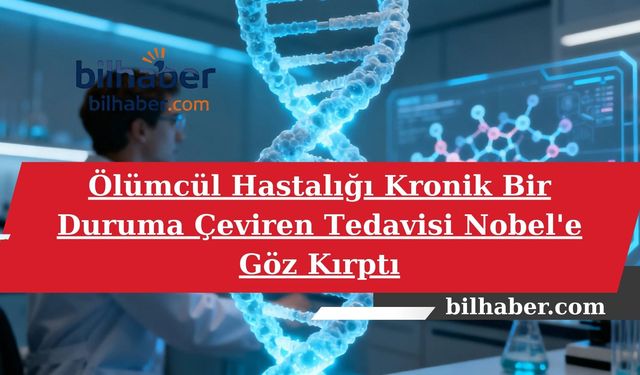 Ölümcül Hastalığı Kronik Bir Duruma Çeviren Tedavisi Nobel'e Göz Kırptı