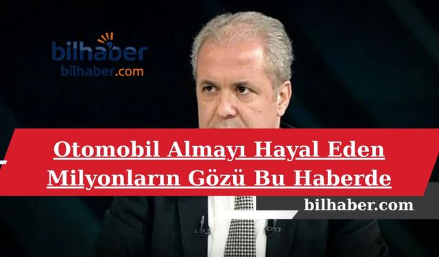 Otomobil Almayı Hayal Eden Milyonların Gözü Bu Haberde