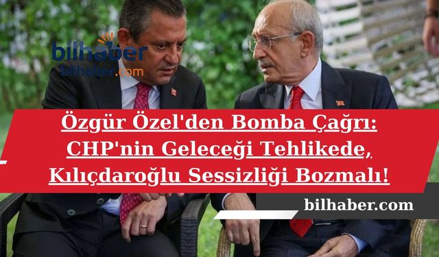 Özgür Özel'den Bomba Çağrı: CHP'nin Geleceği Tehlikede, Kılıçdaroğlu Sessizliği Bozmalı!