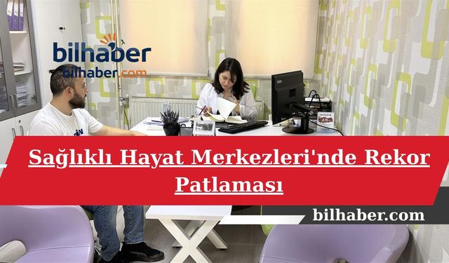 Sağlıklı Hayat Merkezleri'nde Rekor Patlaması