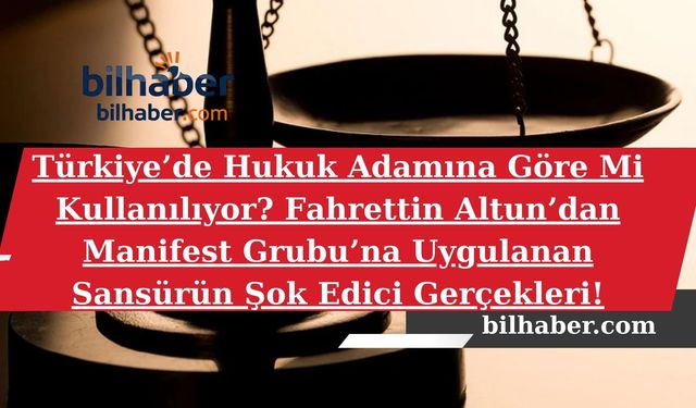 Türkiye’de Hukuk Adamına Göre Mi Kullanılıyor? Fahrettin Altun’dan Manifest Grubu’na Uygulanan Sansürün Şok Edici Gerçek