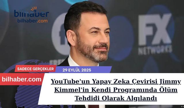 YouTube'un Yapay Zeka Çevirisi Jimmy Kimmel'in Kendi Programında Ölüm Tehdidi Olarak Algılandı