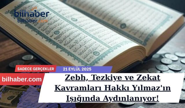 Zebh, Tezkiye ve Zekat Kavramları Hakkı Yılmaz'ın Işığında Aydınlanıyor!