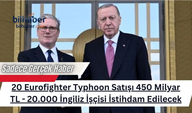 20 Eurofighter Typhoon Satışı 450 Milyar TL - 20.000 İngiliz İşçisi İstihdam Edilecek