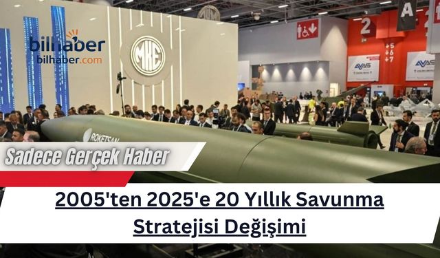 2005'ten 2025'e 20 Yıllık Savunma Stratejisi Değişimi