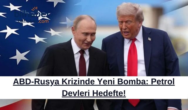 ABD-Rusya Krizinde Yeni Bomba: Petrol Devleri Hedefte!