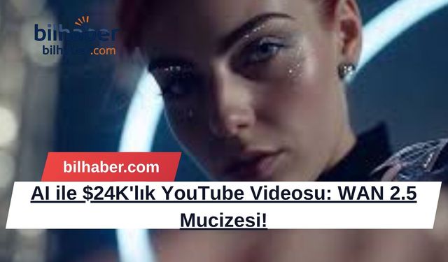 AI ile $24K'lık YouTube Videosu: WAN 2.5 Mucizesi!