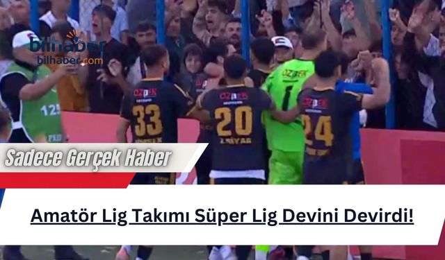 Amatör Lig Takımı Süper Lig Devini Devirdi!
