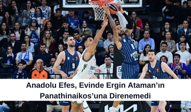 Anadolu Efes, Evinde Ergin Ataman’ın Panathinaikos’una Direnemedi