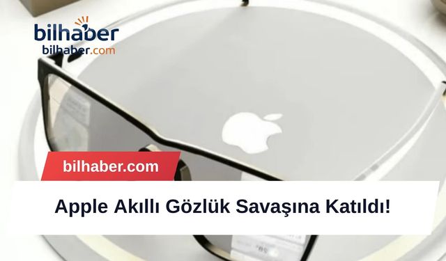 Apple Akıllı Gözlük Savaşına Katıldı!