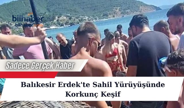 Balıkesir Erdek'te Sahil Yürüyüşünde Korkunç Keşif