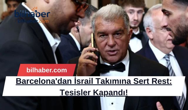 Barcelona'dan İsrail Takımına Sert Rest: Tesisler Kapandı!