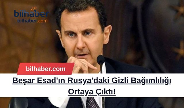 Beşar Esad'ın Rusya'daki Gizli Bağımlılığı Ortaya Çıktı!