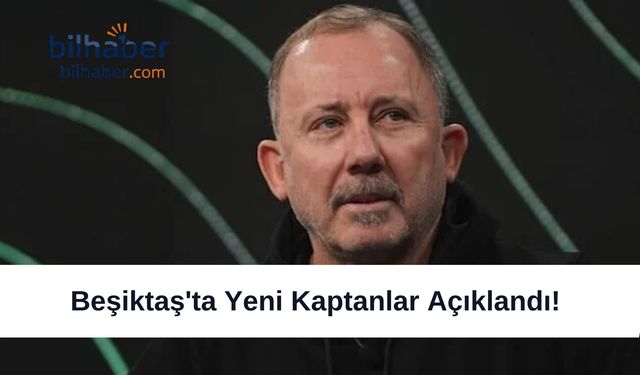Beşiktaş'ta Yeni Kaptanlar Açıklandı!