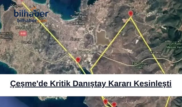 Çeşme'de Kritik Danıştay Kararı Kesinleşti