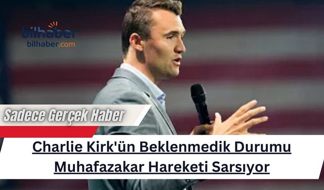 Charlie Kirk'ün Beklenmedik Durumu Muhafazakar Hareketi Sarsıyor
