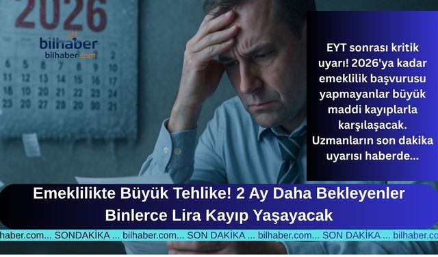 Emeklilikte Büyük Tehlike! 2 Ay Daha Bekleyenler Binlerce Lira Kayıp Yaşayacak