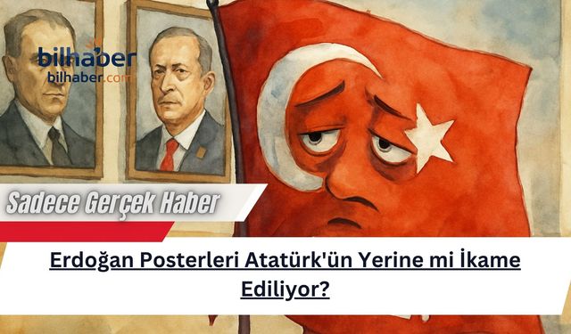 Erdoğan Posterleri Atatürk'ün Yerine mi İkame Ediliyor?
