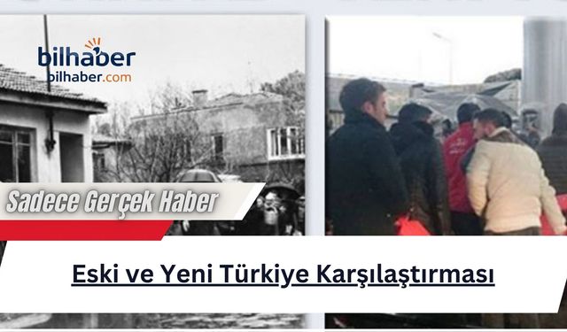 Eski ve Yeni Türkiye Karşılaştırması