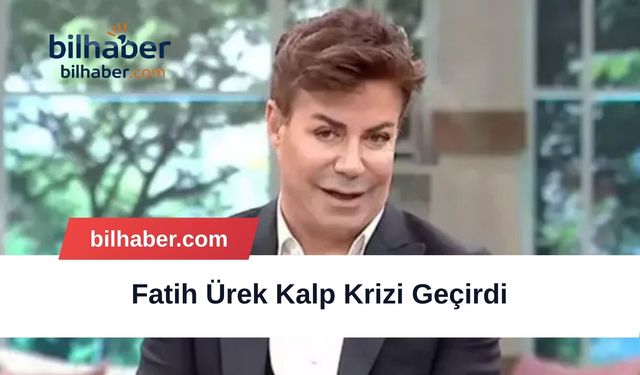Fatih Ürek Kalp Krizi Geçirdi