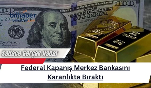 Federal Kapanış Merkez Bankasını Karanlıkta Bıraktı