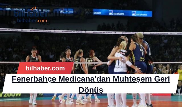 Fenerbahçe Medicana'dan Muhteşem Geri Dönüş