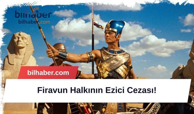 Firavun Halkının Ezici Cezası!