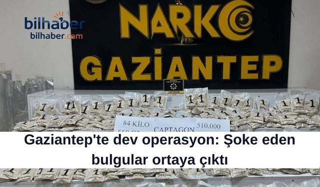 Gaziantep'te dev operasyon: Şoke eden bulgular ortaya çıktı
