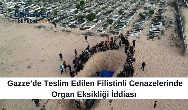 Gazze’de Teslim Edilen Filistinli Cenazelerinde Organ Eksikliği İddiası