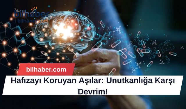Hafızayı Koruyan Aşılar: Unutkanlığa Karşı Devrim!